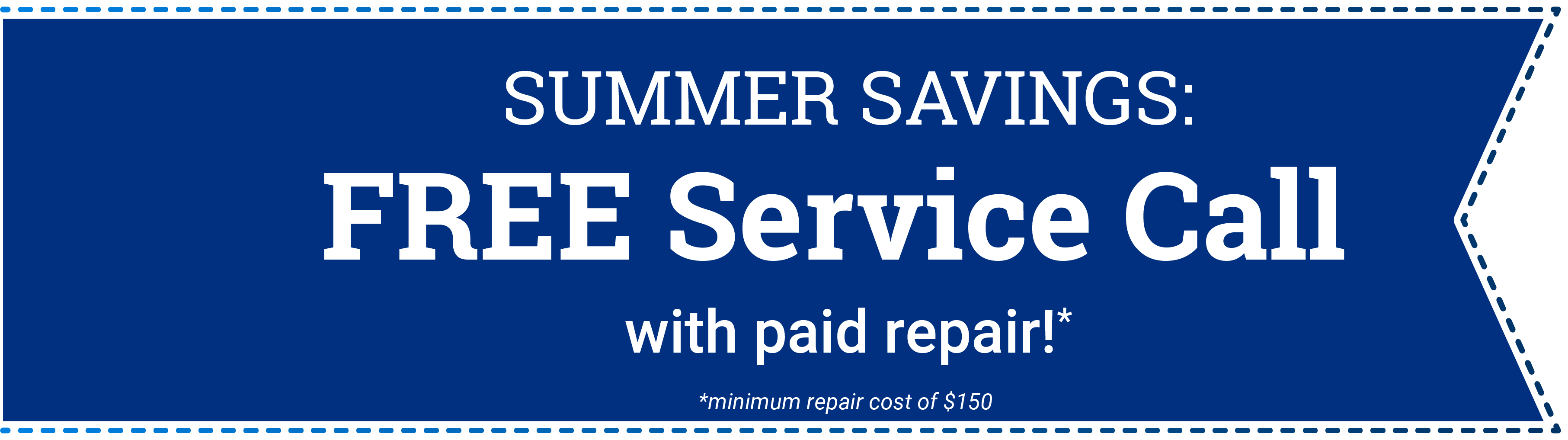 Summer savings Free service call with paid 